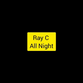 All Night by Ray C