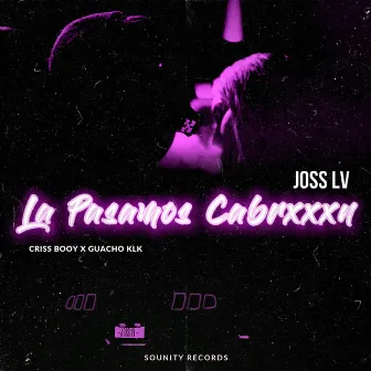 La Pasamos Cabrxxxn by Criss Booy