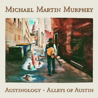 Austinology - Alleys of Austin by Michael Martin Murphey