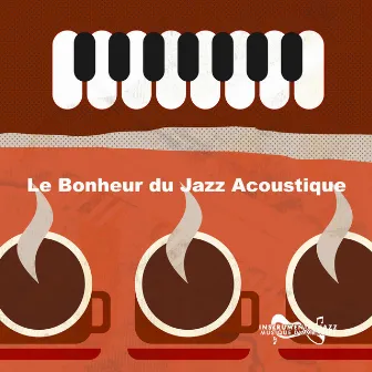 Le Bonheur du Jazz Acoustique by Instrumental Jazz Musique d'Ambiance