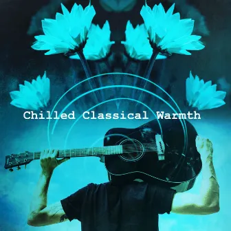 Chilled Classical Warmth by The Modern Classics Orchestra