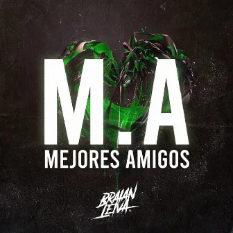 M.A (Mejores Amigos) [Remix] by Braian Leiva