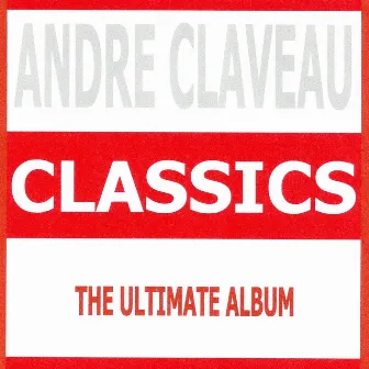 Classics : André Claveau by André Claveau