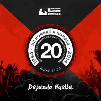 Dejando Huella 20 Aniversario by De Hombre A Hombre