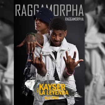 Raggamorpha by Kayser & La Leyenda