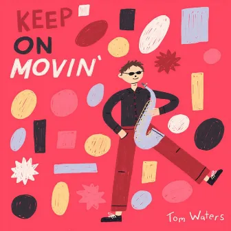 Keep on Movin' by Tom Waters