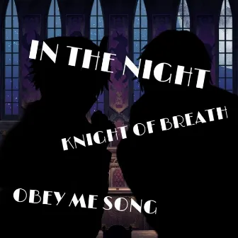 In the Night (Obey Me Song) by Knight of Breath