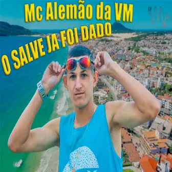 O Salve Já Foi Dado by Mc Alemão da VM