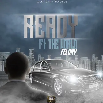 Ready (Fi The World) by Felony