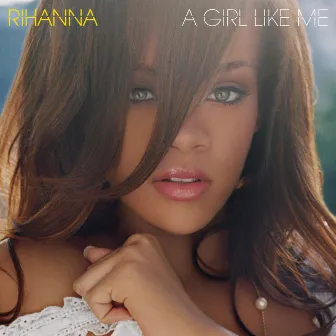 A Girl Like Me by Rihanna