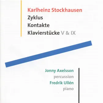 Stockhausen: Zyklus - Klavierstücke V and IX - Kontakte by Fredrik Ullén