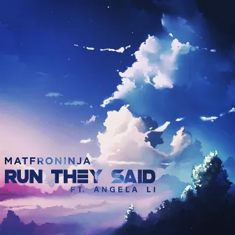 Run They Said by Matfroninja