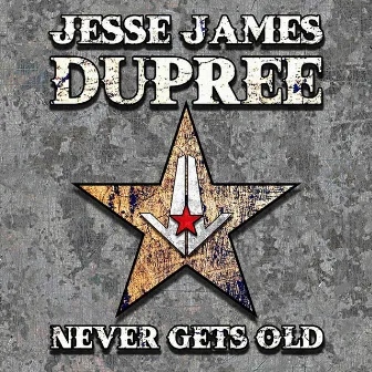 Never Gets Old by Jesse James Dupree