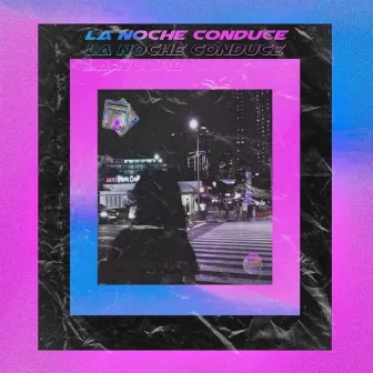 La Noche Conduce by ANESTECIADOS