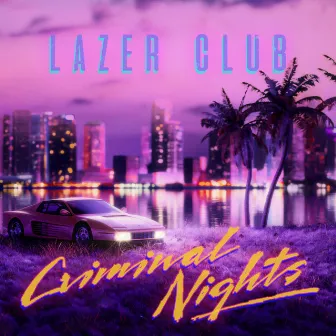 Criminal Nights by Lazer Club