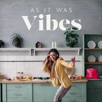 Vibes Come As It Was – Musica Per Ballare, Baciare E Sognare by Aria Di Casa