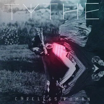 Careless Woman by Tythe