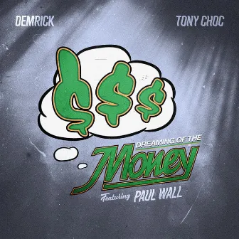 Dreaming Of The Money by Tony Choc