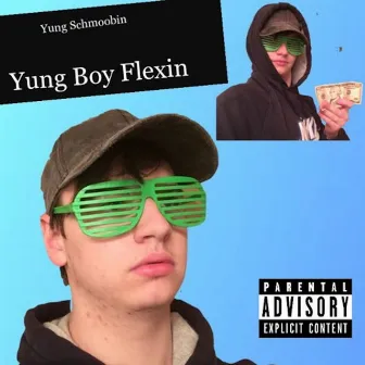 Yung Boy Flexin by Yung Schmoobin