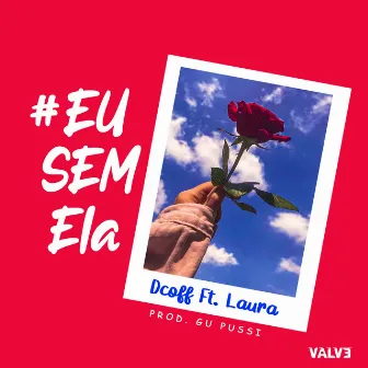 Eu Sem Ela by Dcoff