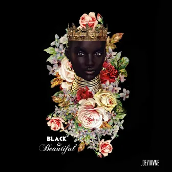 Black Is Beautiful by Joeymvne