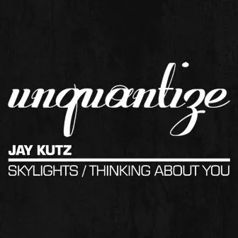 Skylights / Thinking About You by Jay Kutz