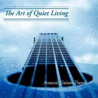 Acoustic Guitar Travels by The Art of Quiet Living