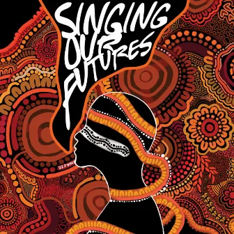 Singing Our Futures Vol. 1 by Archie Roach Foundation