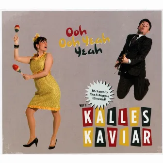 Ooh Ooh Yeah Yeah by Kalles Kaviar