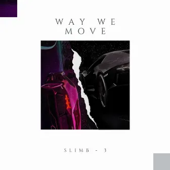 WAY WE MOVE by Slimb