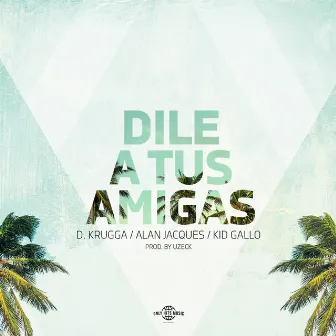 Dile A Tus Amigas by Kid Gallo