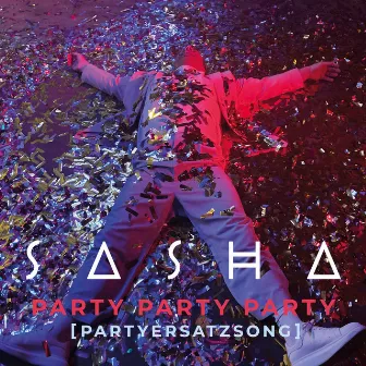 PARTY PARTY PARTY (Partyersatzsong) by Sasha