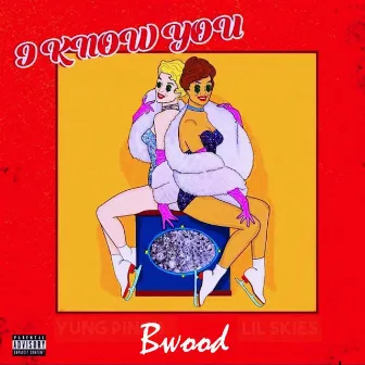 I Know You by Bwood