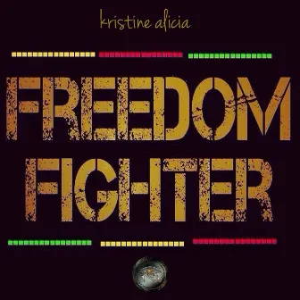 Freedom Fighter by Kristine Alicia