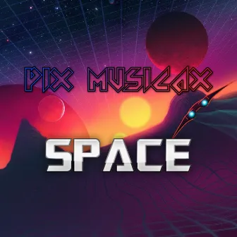 Space by PiX MusicaX