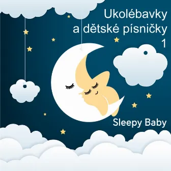 Ukolébavky a dětské písničky 1 by Sleepy Baby