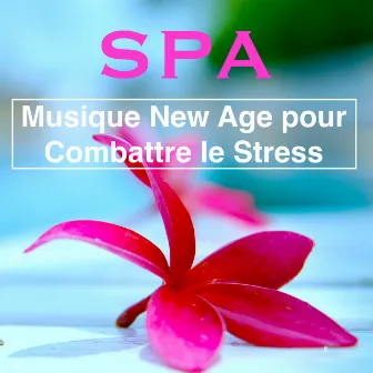 Spa – Musique New Age pour Combattre le Stress au Spa avec Massage et Méditation pour une Régénération Totale by Unknown Artist