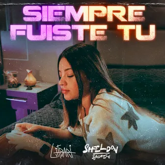 Siempre Fuiste Tú by LITBARI