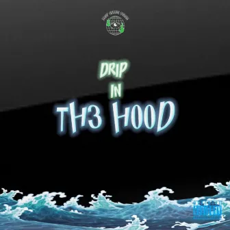 DRIP IN TH3 HOOD by Drippapi