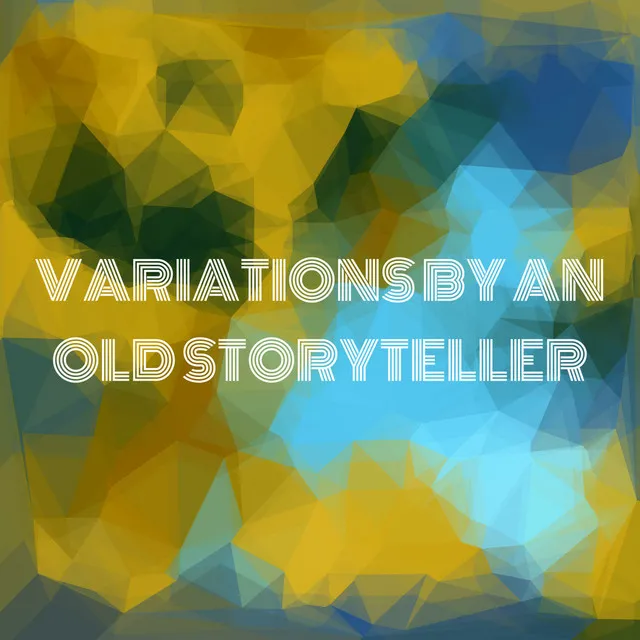 Variations Told By an Old Storyteller