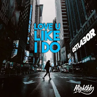 Love You Like I Do by Ostlabor