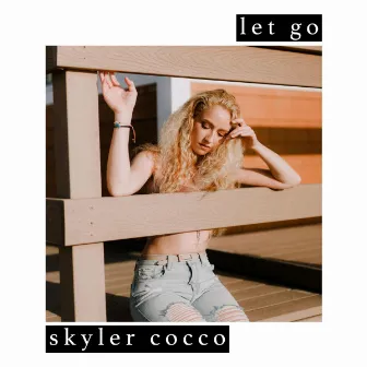 Let Go by Skyler Cocco