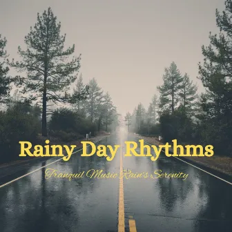 Rainy Day Rhythms: Tranquil Music Rain's Serenity by 