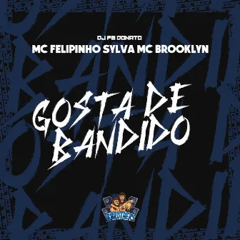 Gosta de Bandido by MC Brooklyn