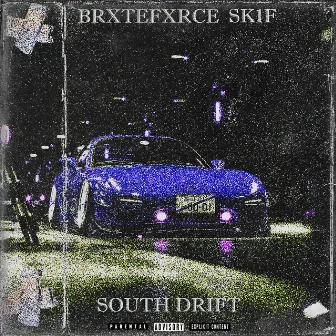 South Drift by BRXTEFXRCE