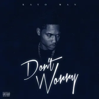 Don't Worry by Kayo Man