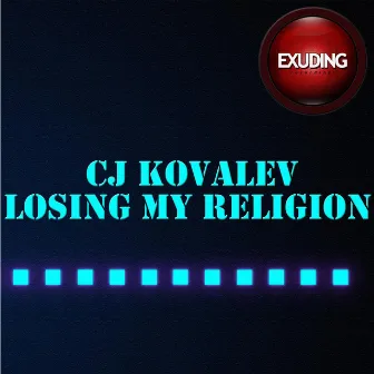 Losing My Religion by CJ Kovalev