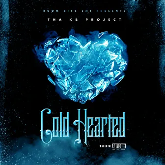 Cold Hearted by Tha K.B. Project