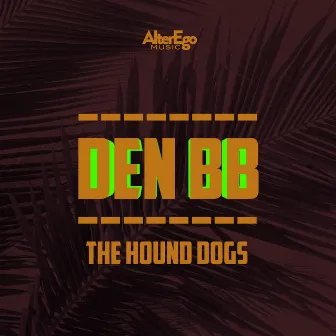 The Hound Dogs by Den BB