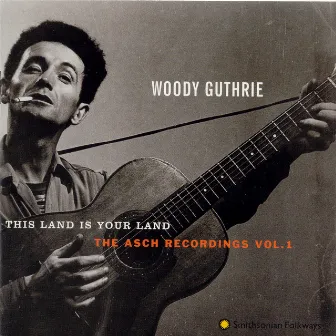 This Land is Your Land: The Asch Recordings, Vol. 1 by Woody Guthrie